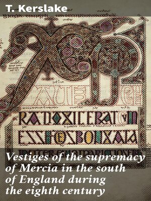 cover image of Vestiges of the supremacy of Mercia in the south of England during the eighth century